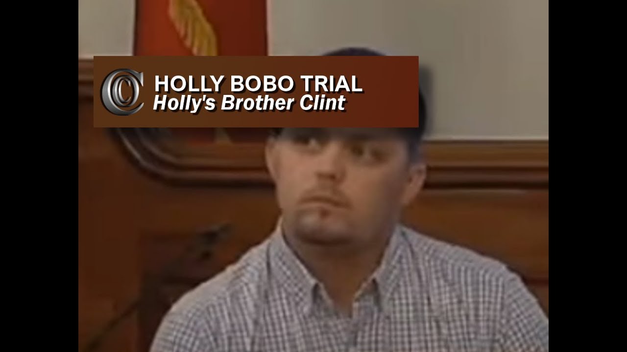 HOLLY BOBO TRIAL -  👫 Holly's Brother Clint (2017)