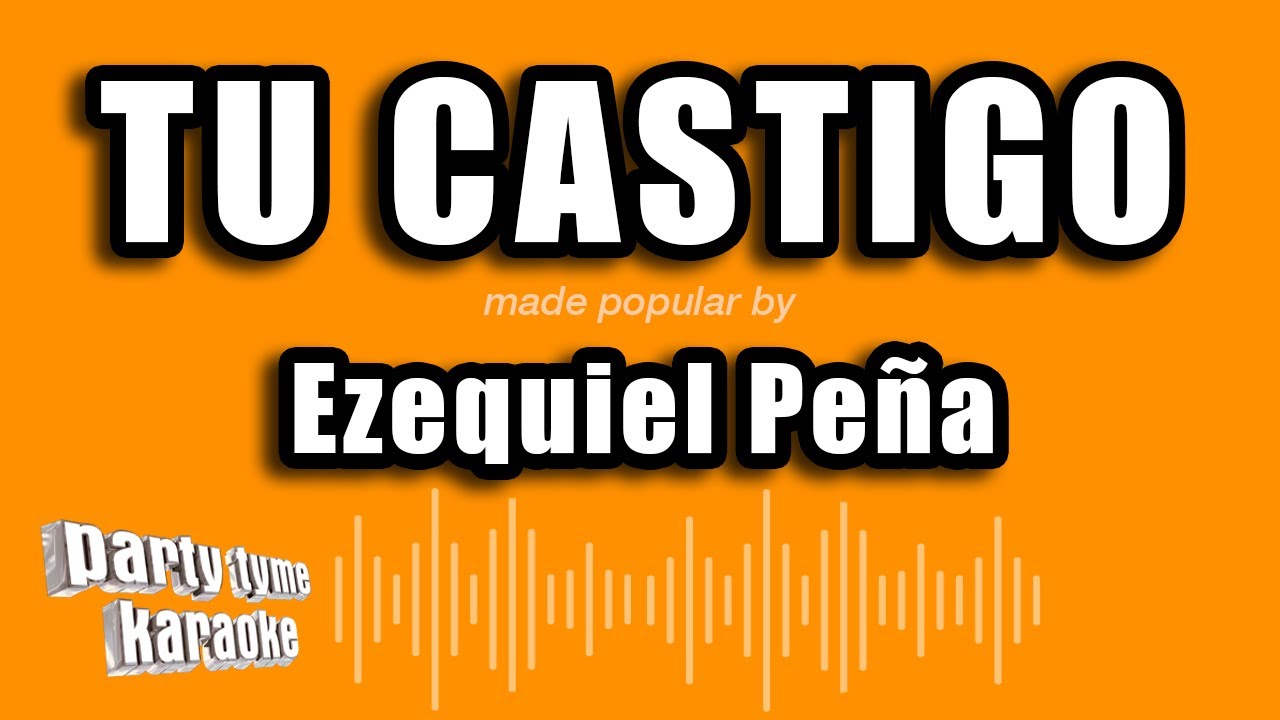 Ezequiel Peña - Tu Castigo (Versión Karaoke)
