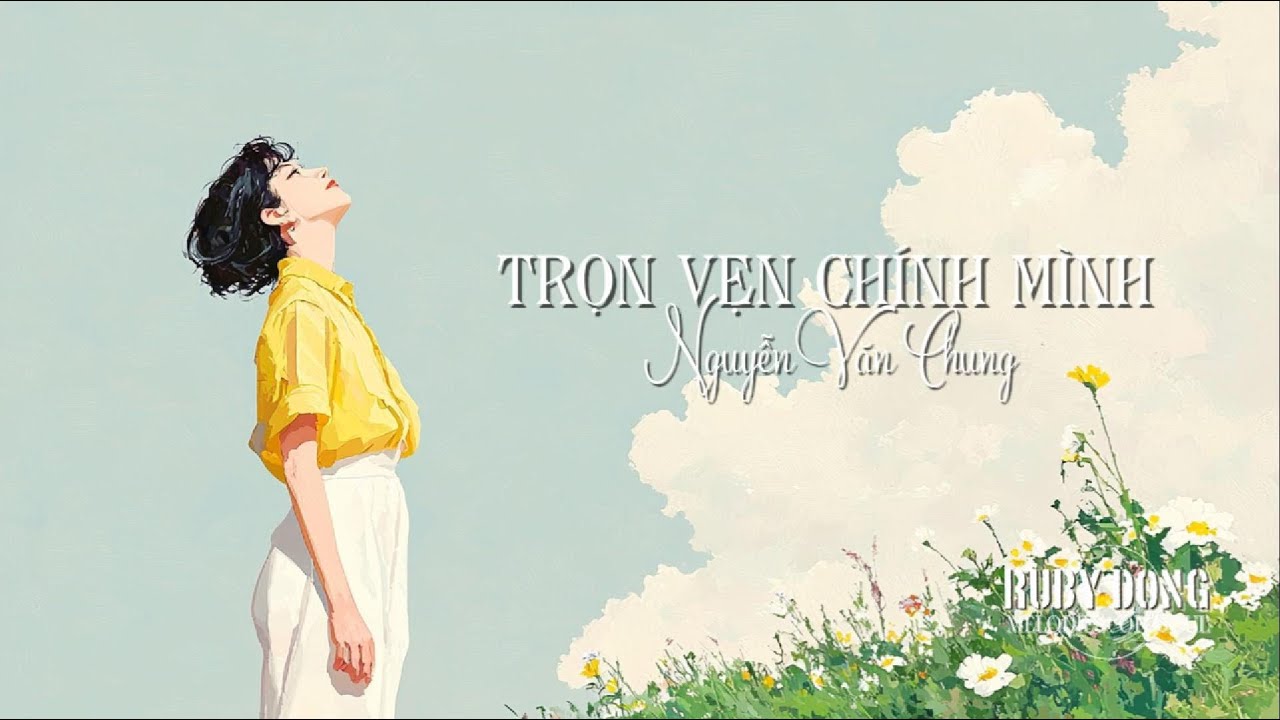 TRỌN VẸN CHÍNH MÌNH Cover, st: Nguyễn Văn Chung | Feel-good, Positive Vibes, Chill Music