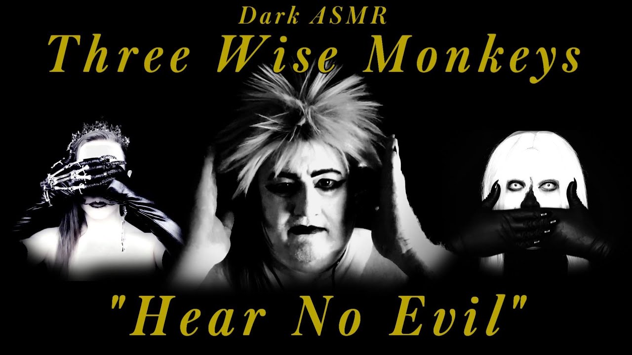 Dark ASMR Three Wise Monkeys 