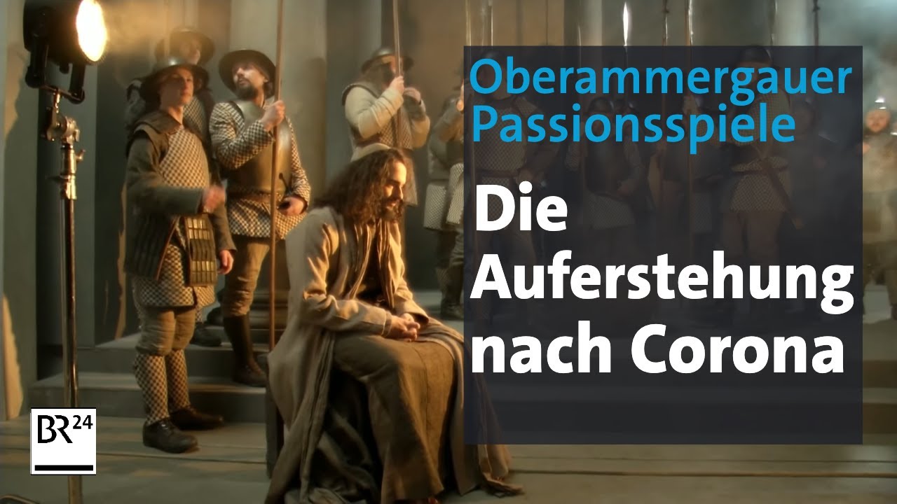 Passionsspiele in Oberammergau: Die Auferstehung nach Corona | BR24