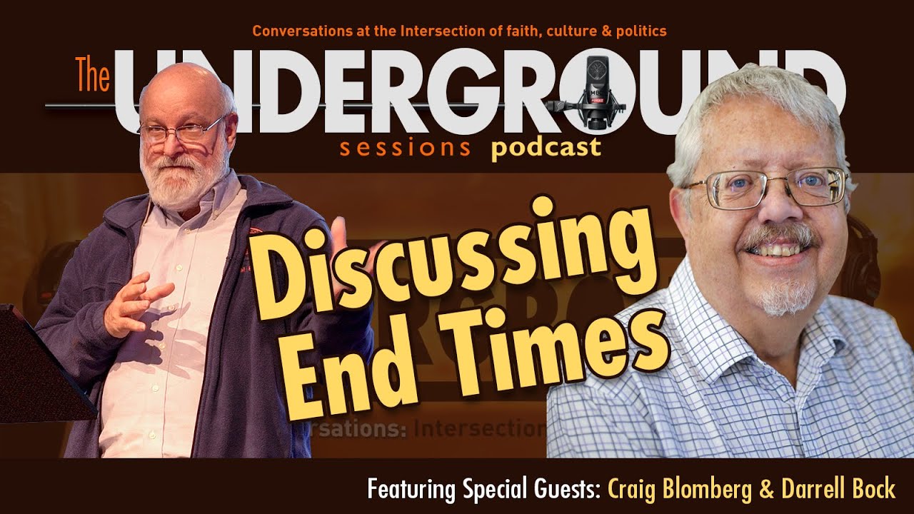 Discussing End Times with Craig Blomberg & Darrell Bock | The Underground Sessions Podcast S4E4