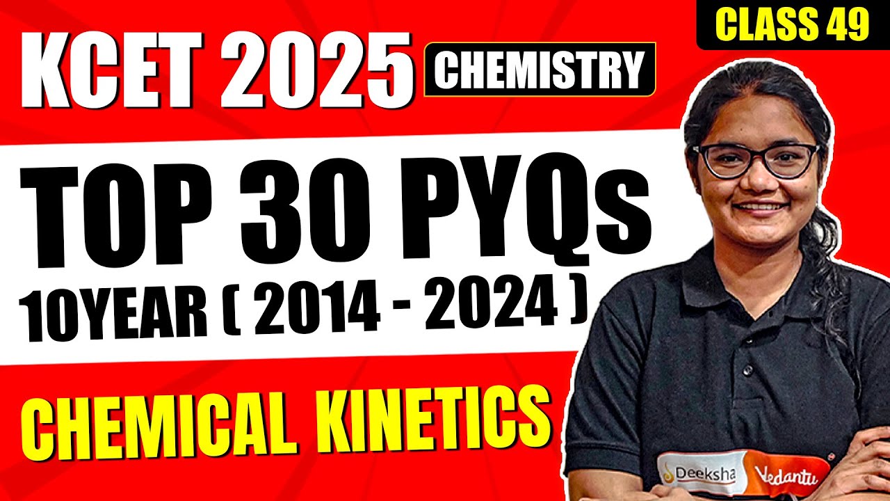 L49 KCET 2025 Chemistry Chapterwise PYQs | Chemical Kinetics Top 30 MCQs for KCET