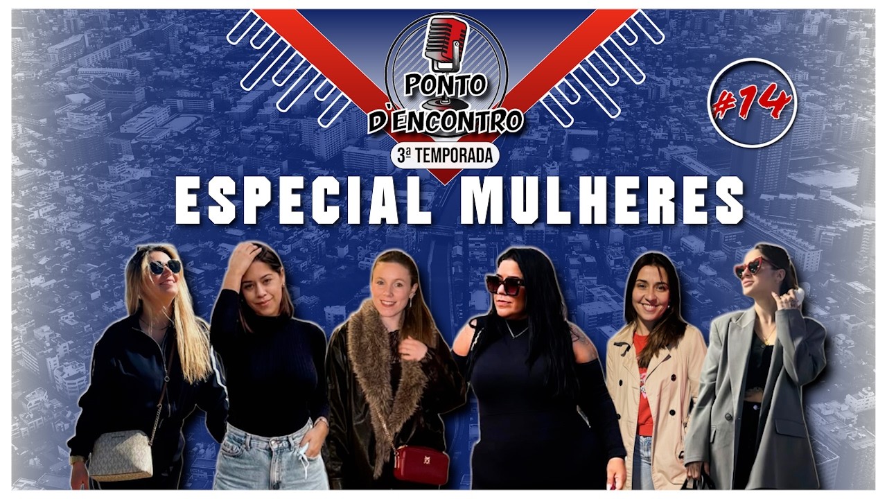PONTO D&rsquo;ENCONTRO | T3 - EP14 | ESPECIAL DIA DA MULHER