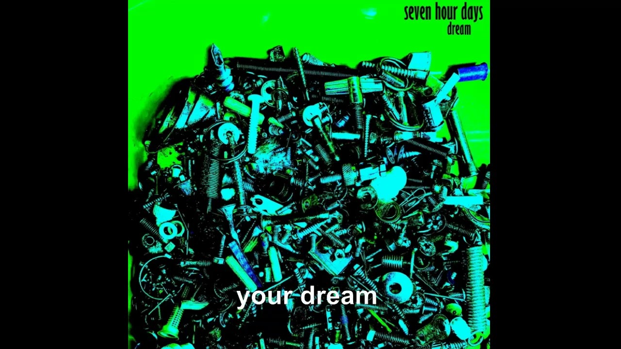 Seven Hour Days - Dream