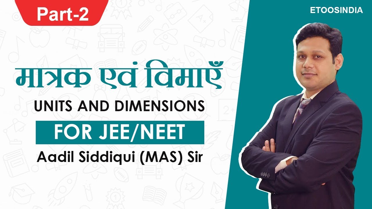 मात्रक और विमाएं (Part-2) | Unit and Dimension In Hindi for JEE/NEET by Aadil Siddiqui (Mas Sir)