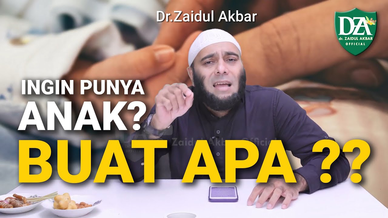 Ingin Punya Anak? BUAT APA??- dr. Zaidul Akbar Official