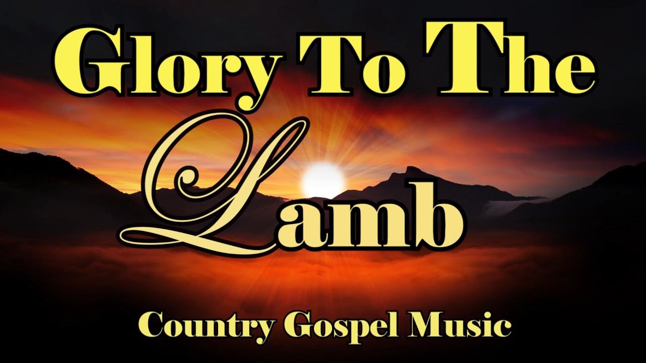 Glory To The Lamb Of God - Christian Gospel Songs