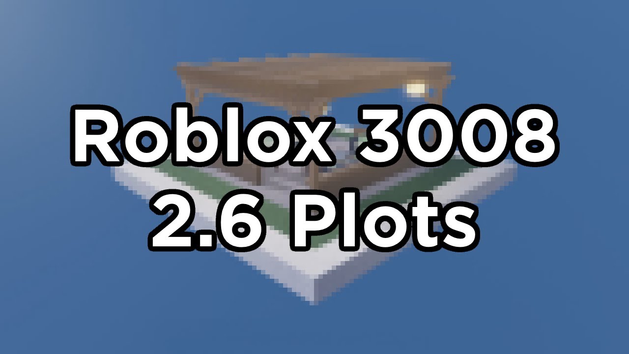 Roblox 3008 - ALL New 2.6 Plots