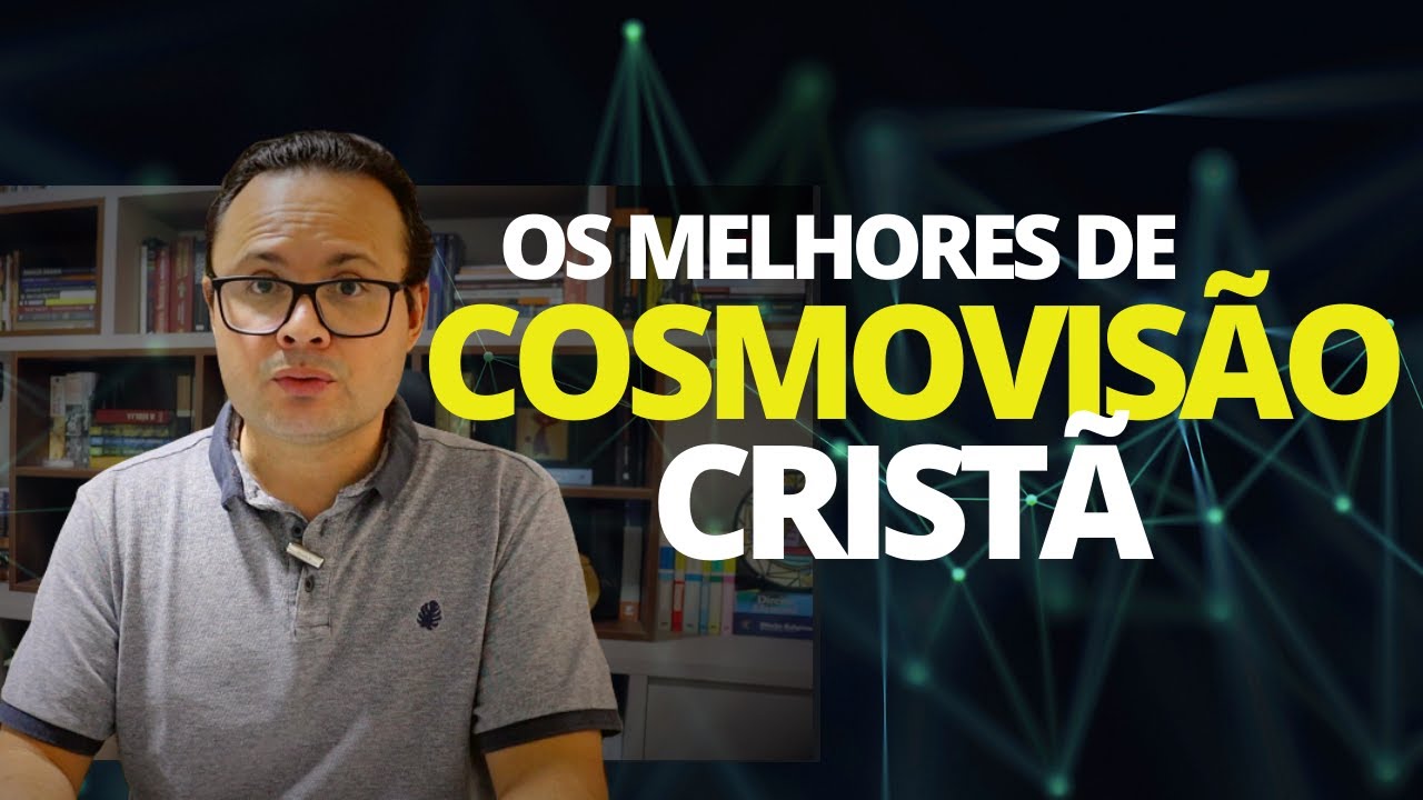 OBRAS DE REFERÊNCIA EM COSMOVISÃO CRISTÃ | Valmir Nascimento