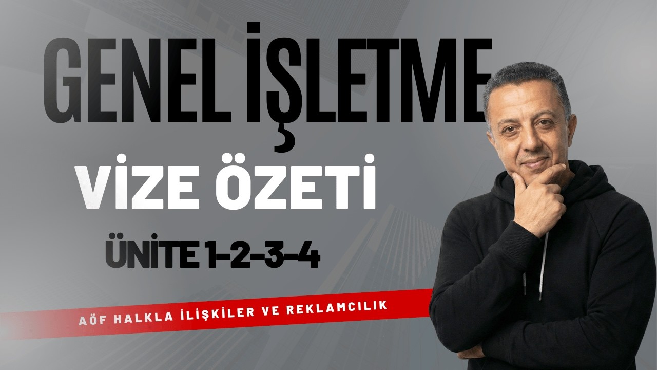 Genel İşletme 1-2-3-4. Ünite Kısa Özet | AÖF Genel İşletme Ders Özetleri
