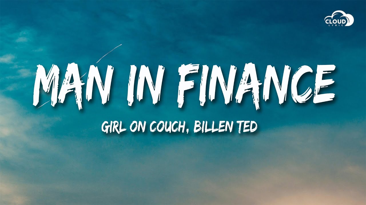 Girl On Couch, Billen Ted - Man In Finance (G6 Trust Fund) Lyrics