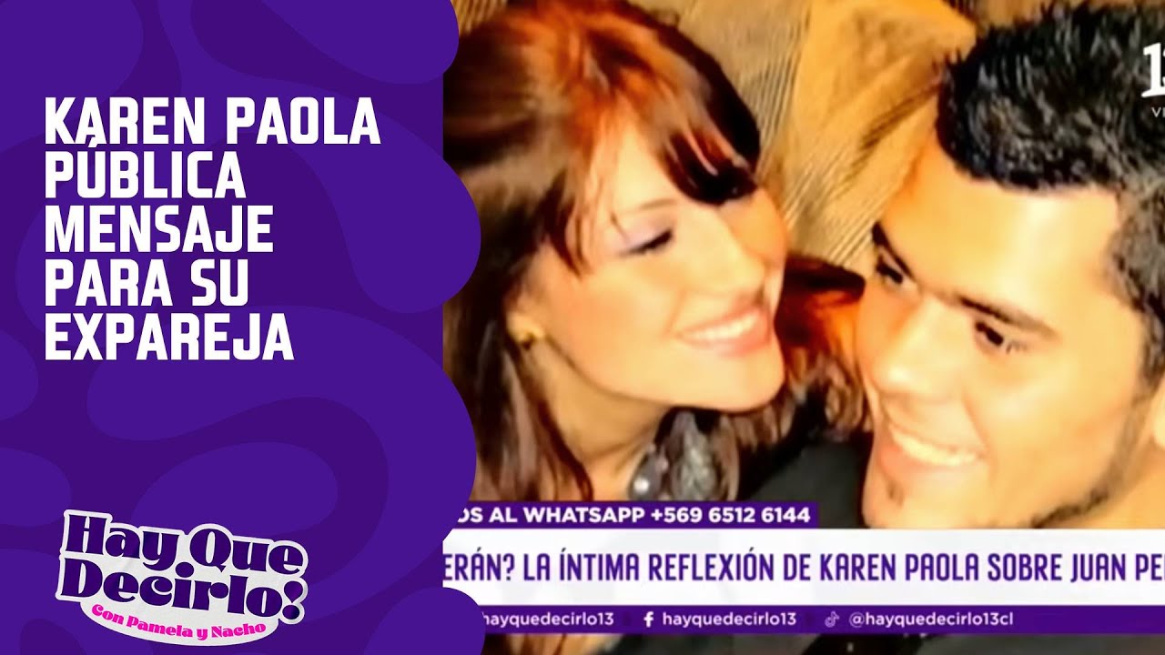 Karen Paola pública emotivo mensaje para su expareja Juan Pedro | Hay Que Decirlo | Canal 13