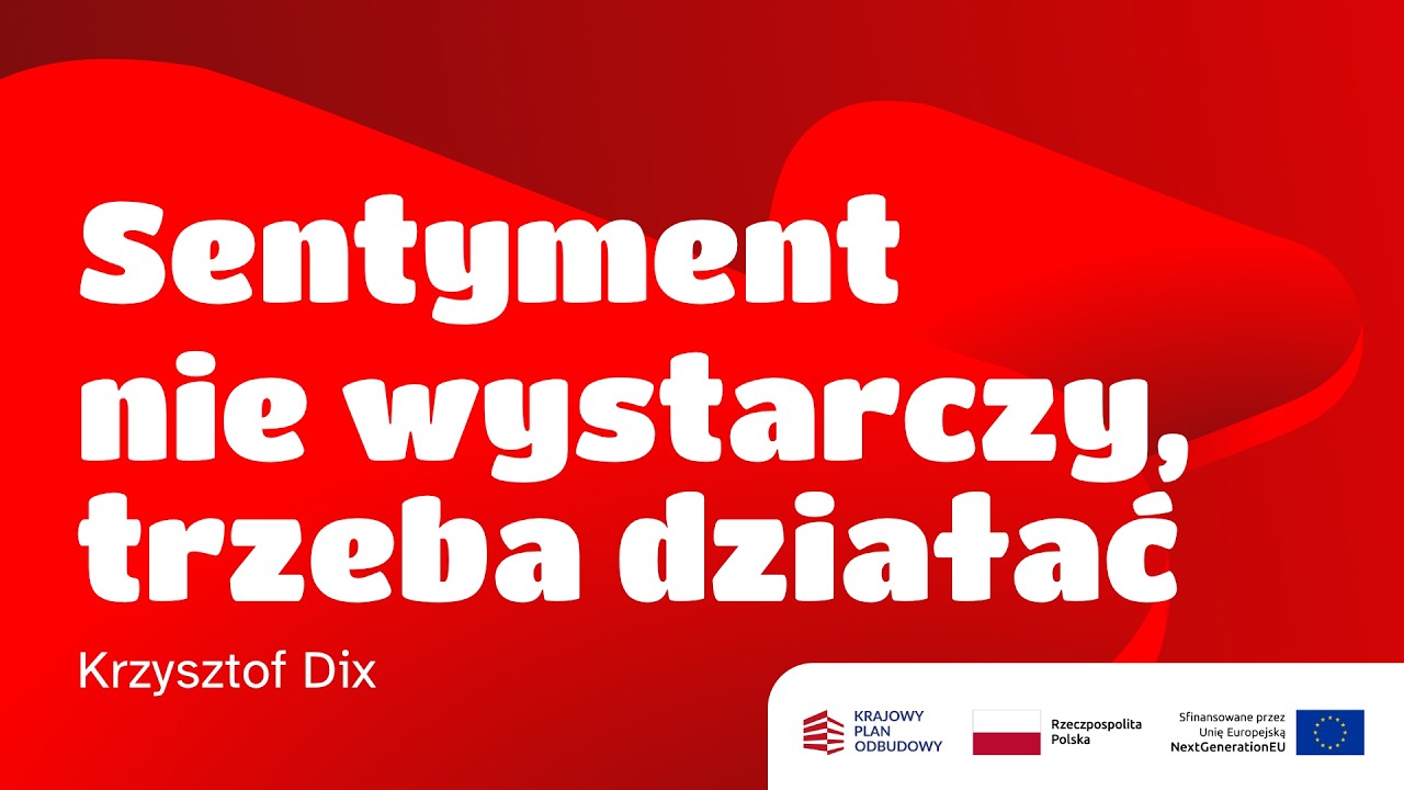 Sentyment nie wystarczy, trzeba działać – Krzysztof Dix