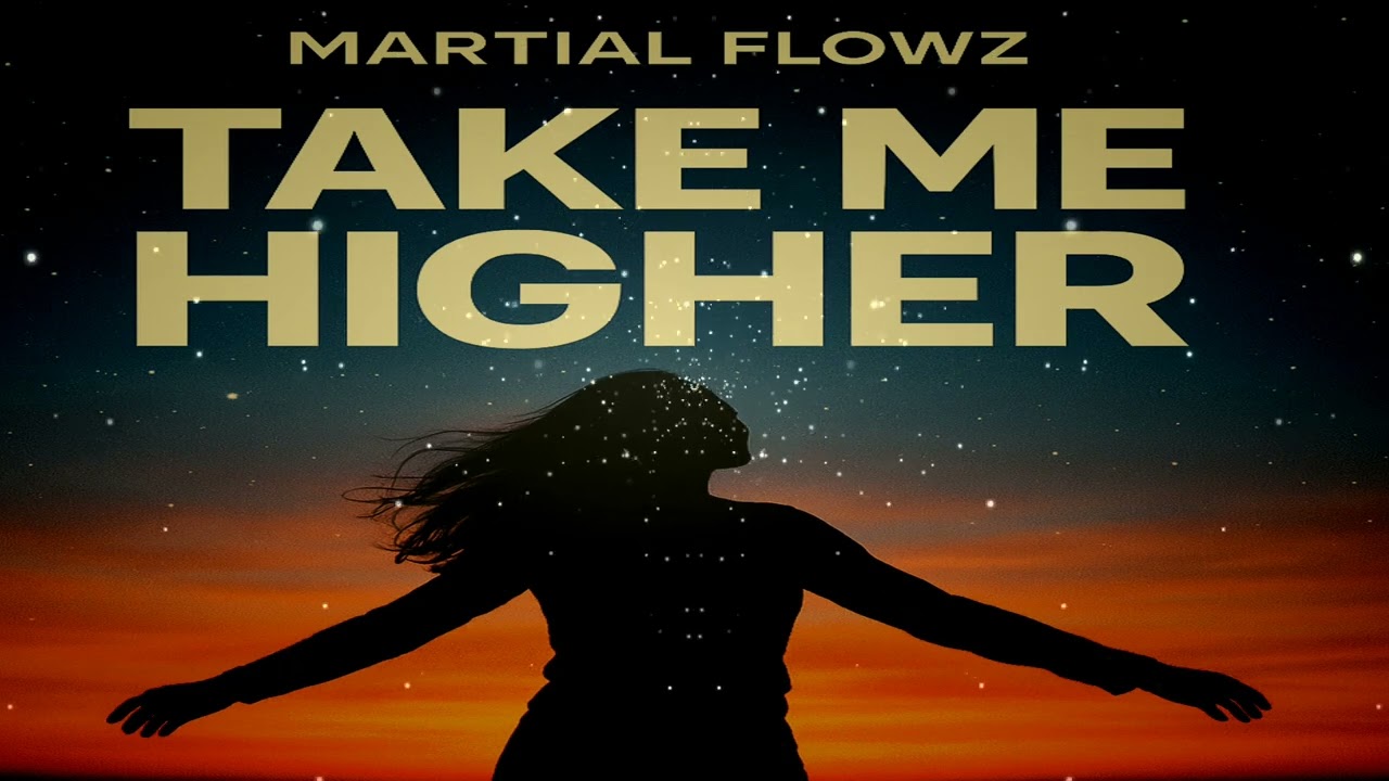 Martial Flowz - Take me Higher