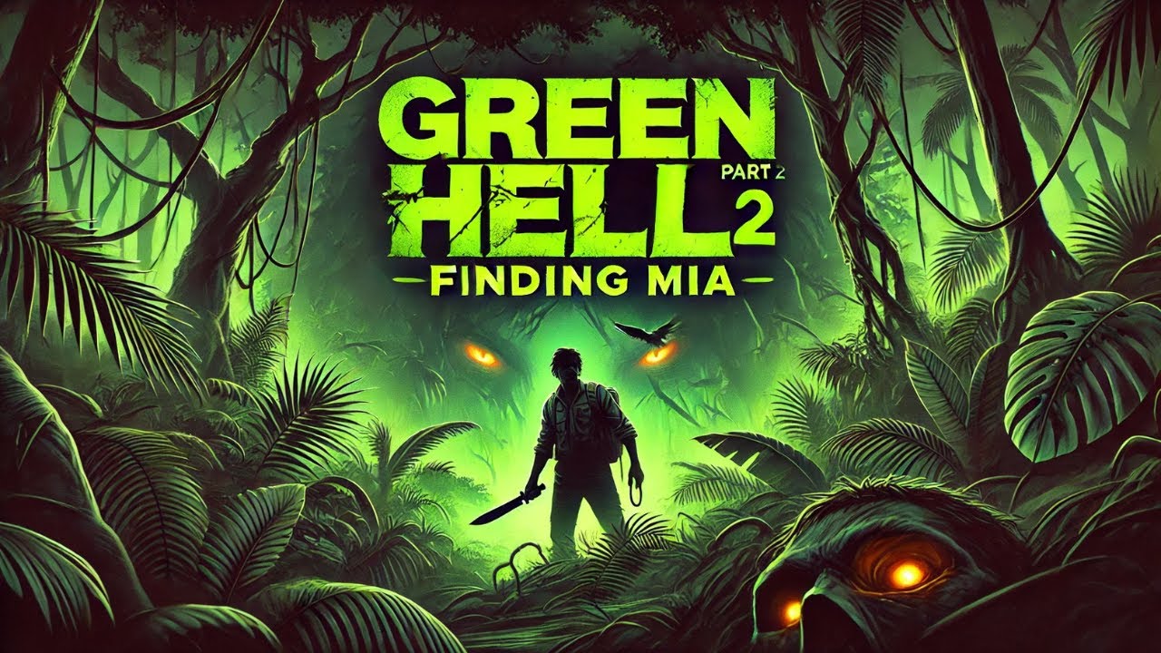 Green Hell Part 2: Finding MIA