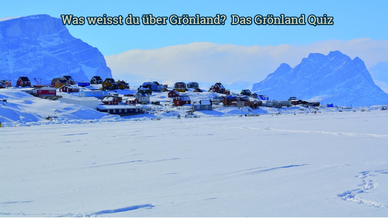 Was weisst du über Grönland? Das Grönland Quiz