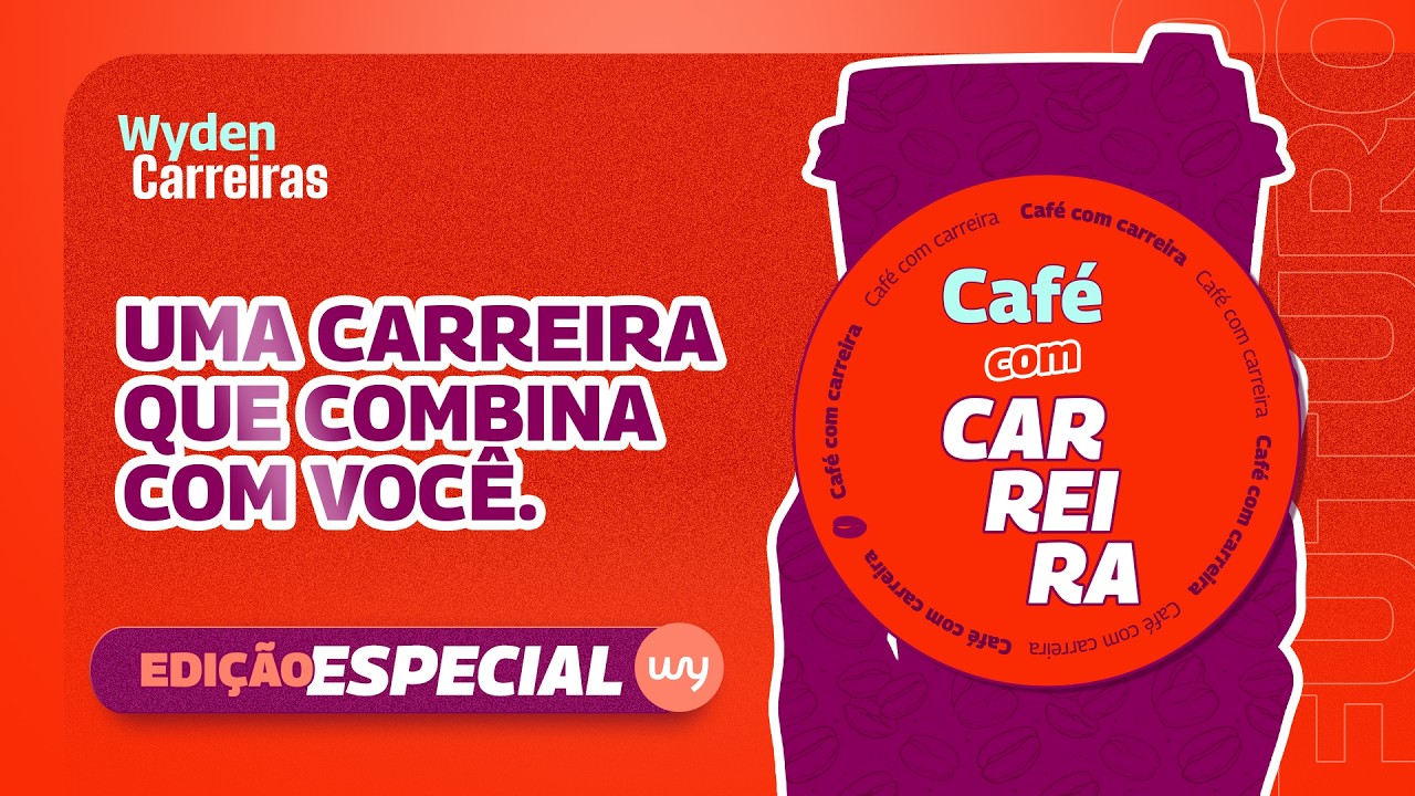 Café com Carreira - Uma carreira que combine com você