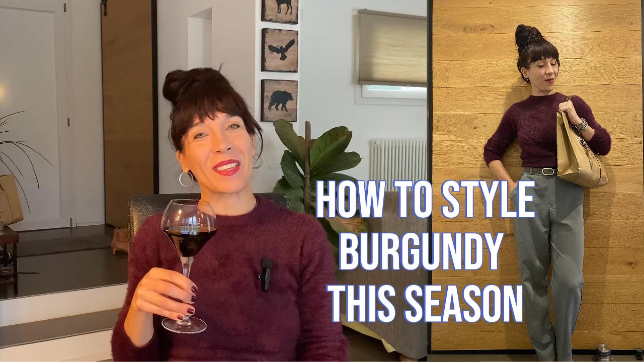 How to Style Burgundy: Your Complete Guide to Wearing It (and Looking Effortlessly Sophisticated)