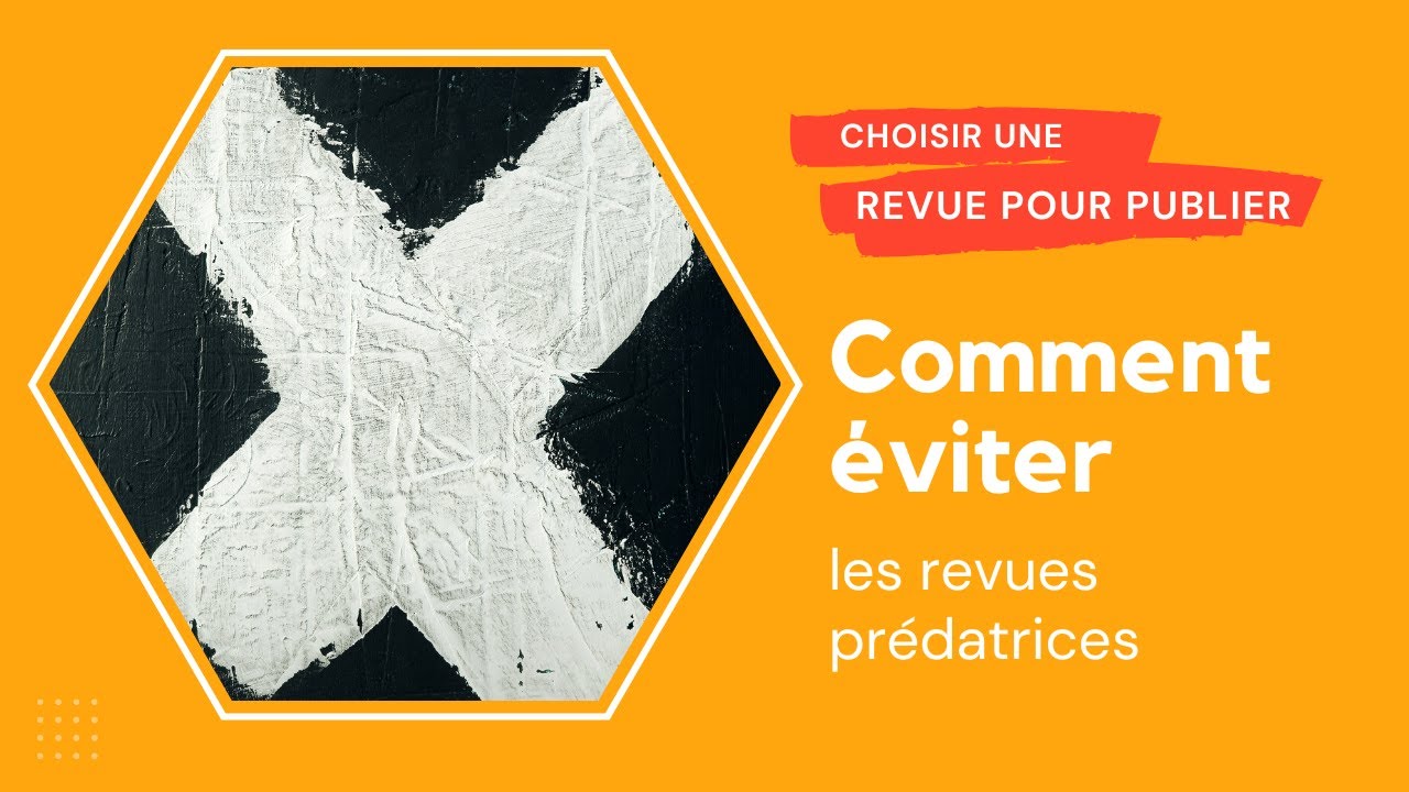 Choisir une revue pour publier : éviter les revues prédatrices