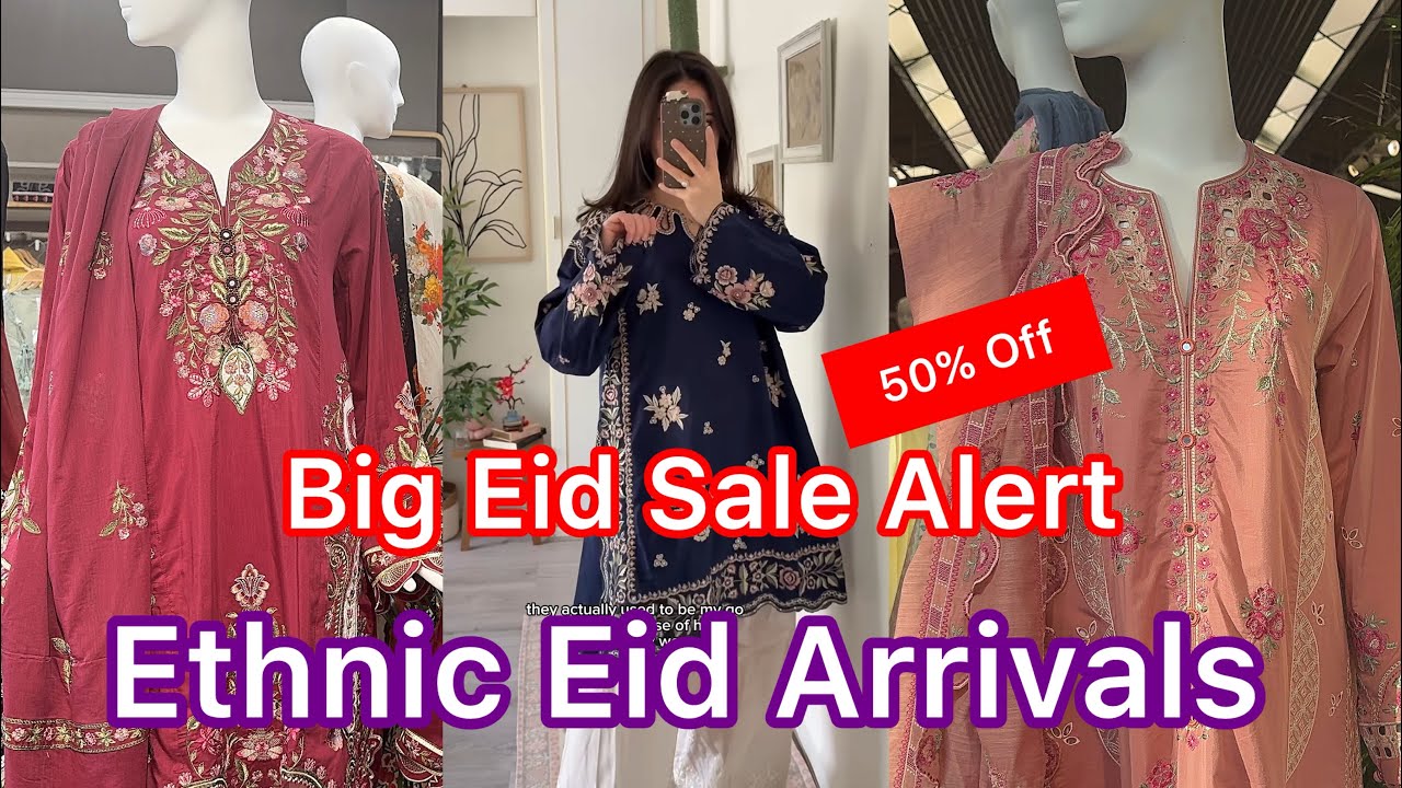 Ethnic Sale - New Eid Arrivals 2026- Ethnic Big Eid Sale Alert 