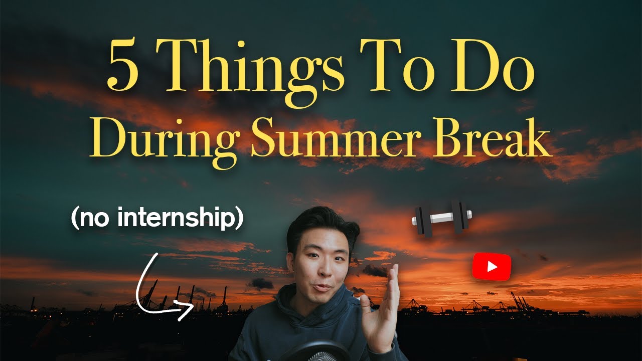Summer Break Ideas for College Students with NO INTERNSHIP