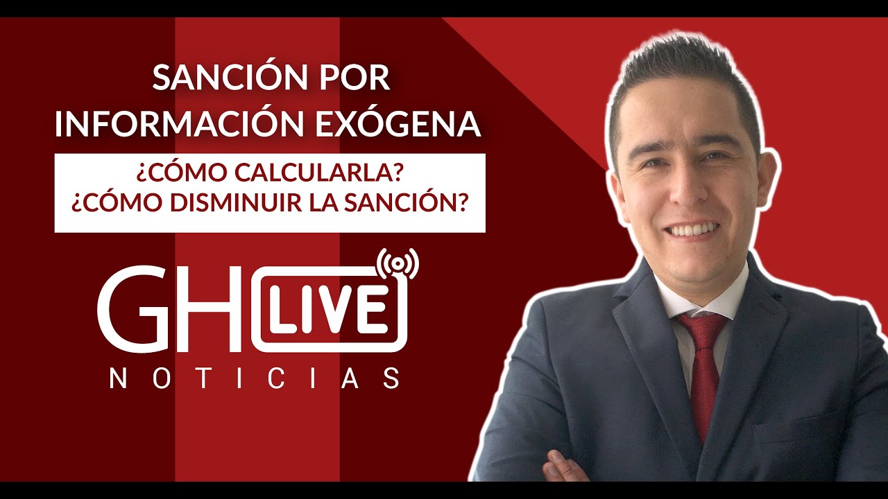 ¿Cómo calcular la sanción por información exógena? ¿Cómo reducirla al máximo?