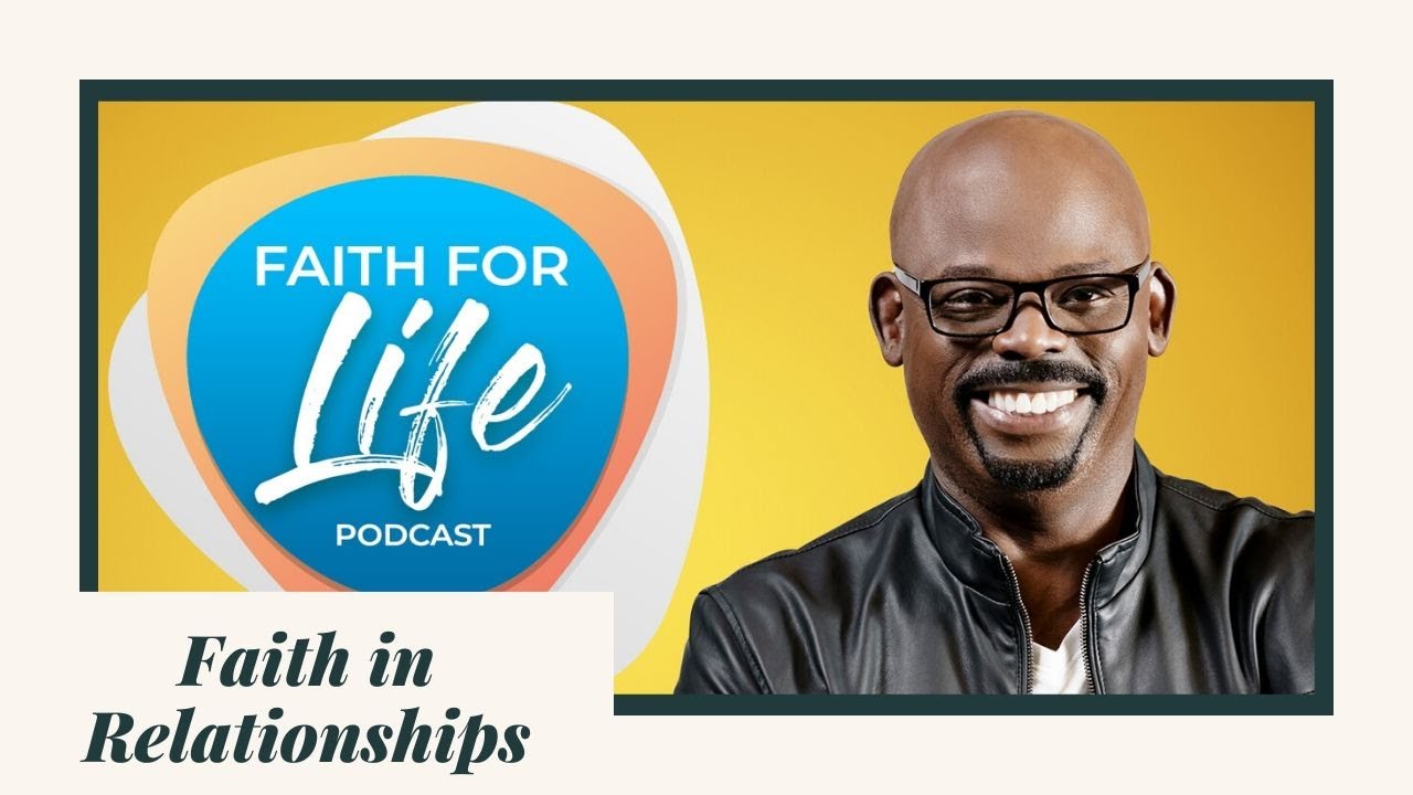 Faith for Relationships | Faith for Life Podcast | Henry Fernandez