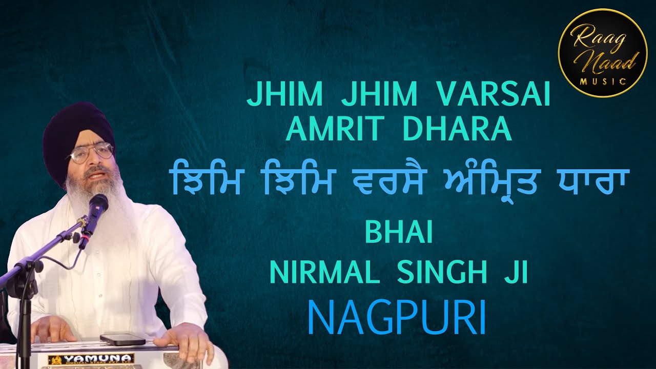 Jhim Jhim Varse Amrit dhara, Bhai Nirmal Singh Ji Nagpuri, Bhai Tavneet Singh Ji