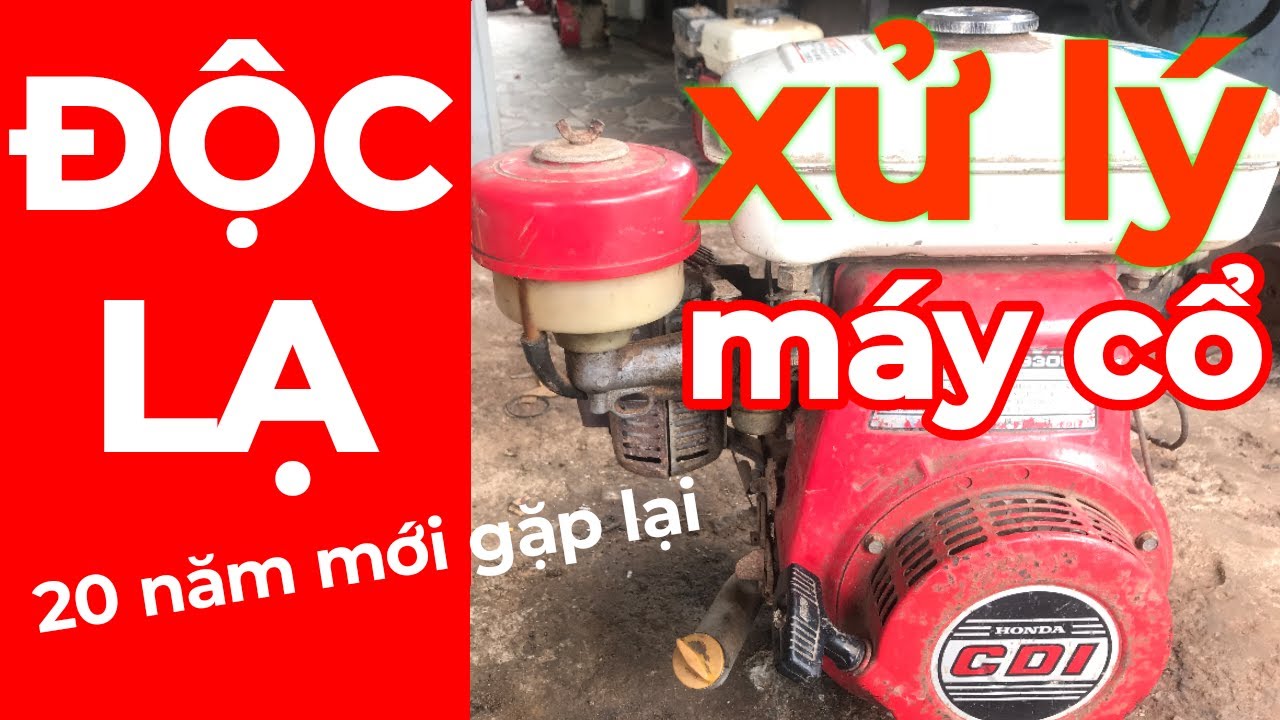 Sửa Máy Cổ - 20 Năm Rồi Mới Gặp Lại | sửa máy xăng |