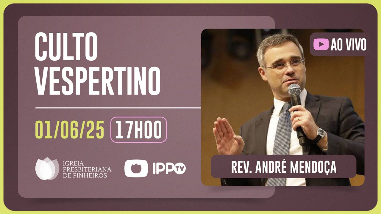 CULTO VESPERTINO - 17H | Rev. André Mendonça | Igreja Presbiteriana de Pinheiros | IPPTV