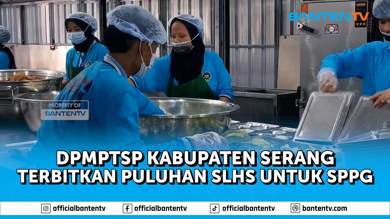 DPMPTSP KABUPATEN SERANG TERBITKAN PULUHAN SLHS UNTUK SPPG