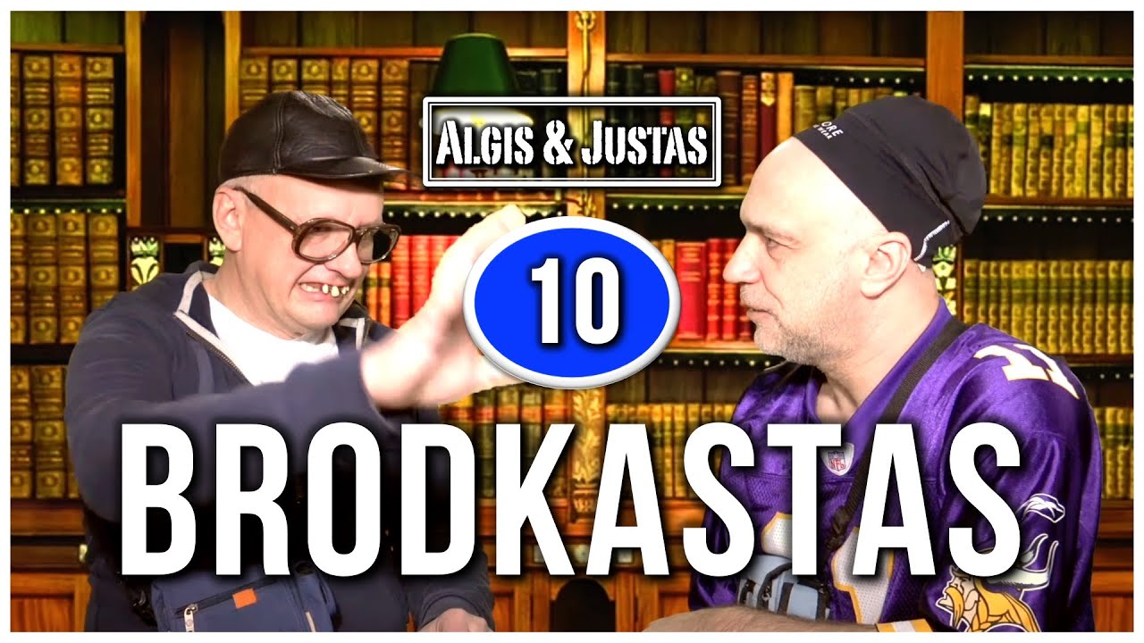 Algis ir Justas: BRODKASTAS #10