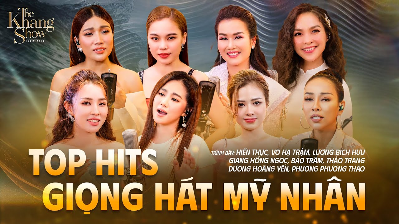 Top Hits Những Giọng Hát Mỹ Nhân Mang Lại Nhiều Ấn Tượng Cho Người Nghe | The Khang Show