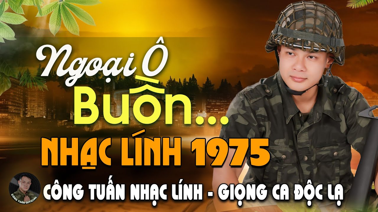 NGOẠI Ô BUỒN 2 - GIỌNG CA ĐỘC LẠ CÔNG TUẤN ➤LK Nhạc Lính 1975 Tuyển Chọn HAY NHẤT HIỆN NAY