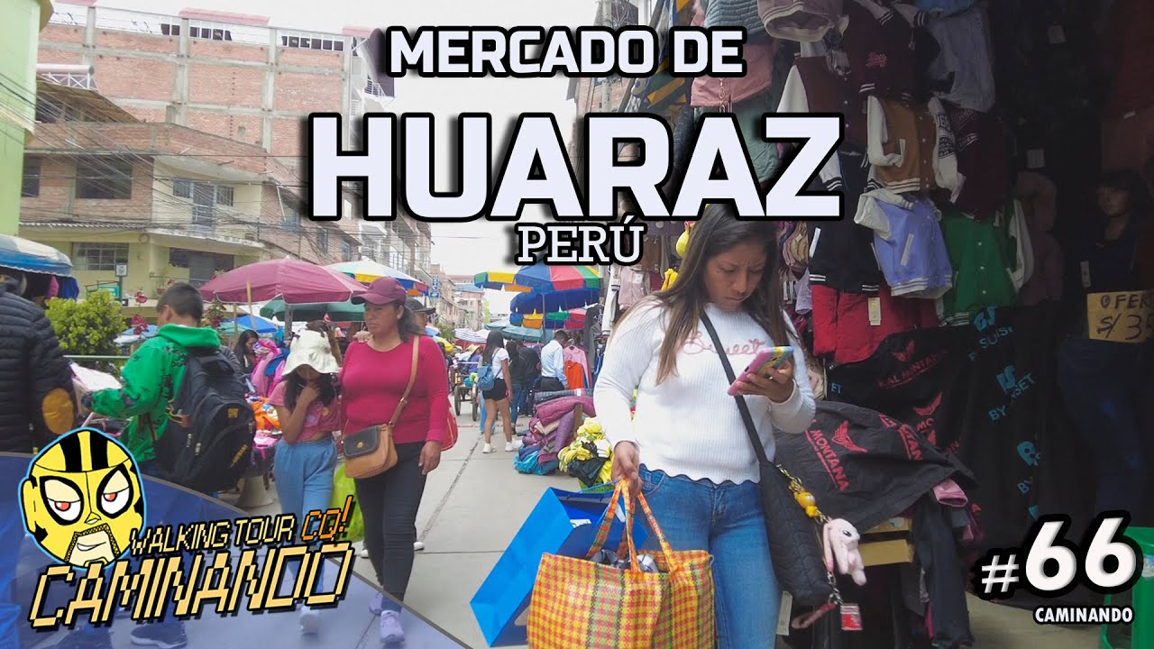 CAMINANDO - WALKING TOUR - #66: MERCADO DE HUARAZ - Ancash - Perú.