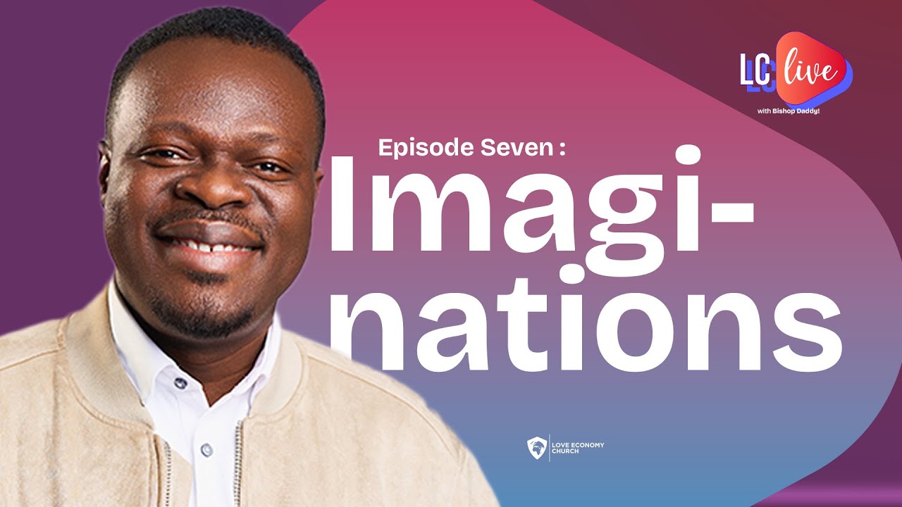 LC Live || Episode 7 || Imaginations