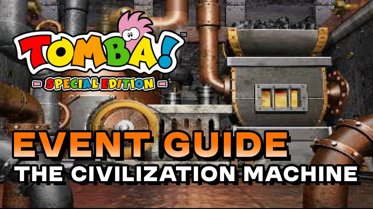 Tomba! Special Edition - The Civilization Machine (Event Guide) (Civilized World Trophy/Achievement)