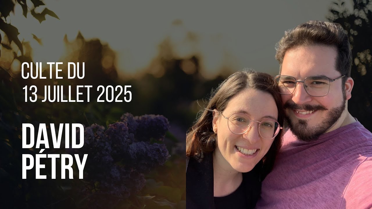 Culte du 13 juillet 2025 | David Pétry
