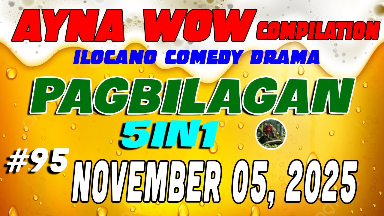 PAGBILAGAN | AYNA WOW #95 | ILOCANO COMEDY WEEKLY DRAMA ( November 05 ,2025 )