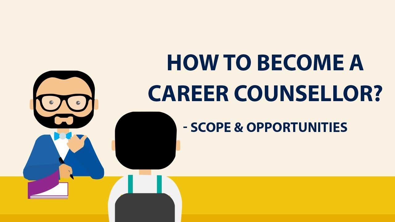 How To Become A Career Counsellor?  -  Scope & Opportunities