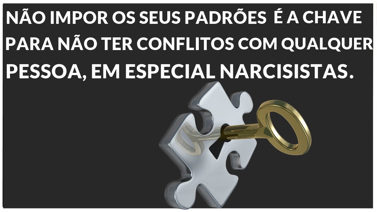 A CHAVE PRA MUDAR ? NAO IMITAR  O NARCISISTA  IMPONDO  PADRÕES.