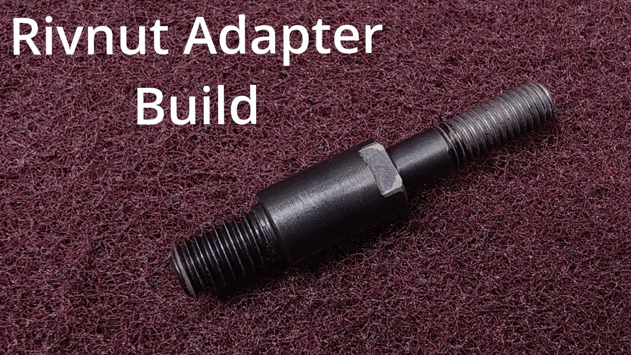 Rivnut Puller Adapter Build!