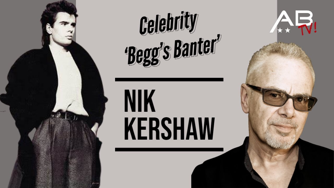 Nik Kershaw Begg's Banter interview.