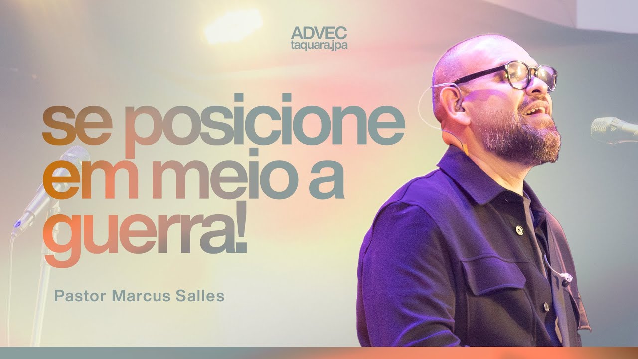 PR MARCUS SALLES I SE POSICIONE EM MEIO A GUERRA I ADVEC TAQUARA