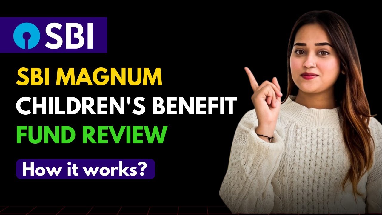 The BEST Investment Plan for Your Child's Future SBI Magnum Children's Benefit Fund