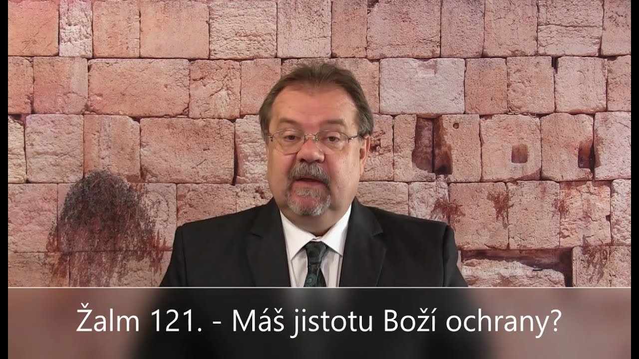 Žalm 121. - Máš jistotu Boží ochrany?