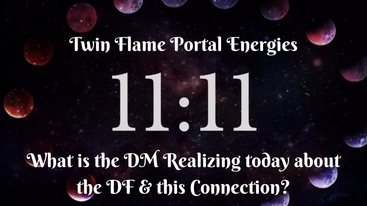 11:11 Portal Twin Flame Energies - What is Divine Masculine realizing about DF today? Timeless