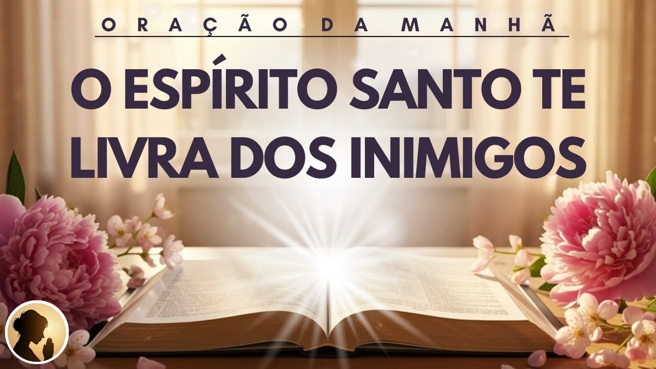 O ESPÍRITO SANTO dá o LIVRAMENTO dos teus INIMIGOS