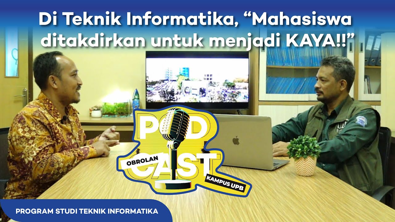 Di Teknik Informatika, Mahasiswa ditakdirkan untuk menjadi KAYA!! | PODCAST UPB